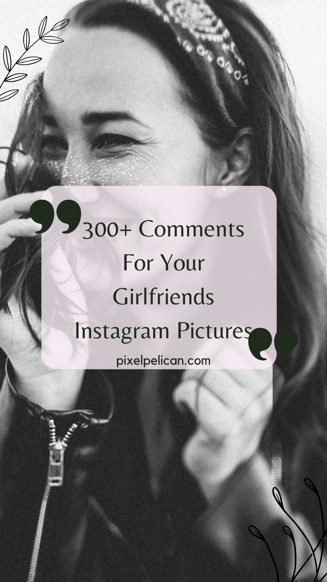 300+ Comments For Your Girlfriends Instagram Pictures - Pixel Pelican